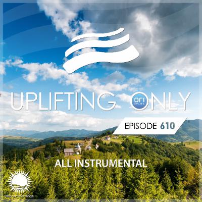 Uplifting Only 610 [No Talking] [All Instrumental] (Oct 2024) [Rev 2025-11]