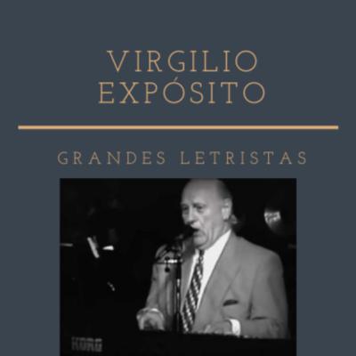 Grandes Letristas - Virgilio Expósito Grandes Letristas - Virgilio Expósito