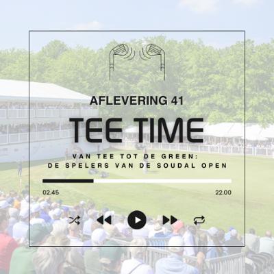 Tee Time aflevering 41: van tee tot green met de spelers van de Soudal Open