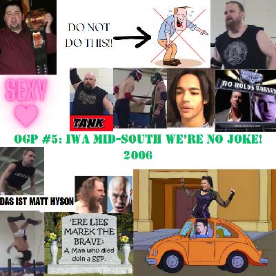 OGP #5: IWA MID-SOUTH WE'RE NO JOKE! 2006 OGP #5: IWA MID-SOUTH WE'RE NO JOKE! 2006