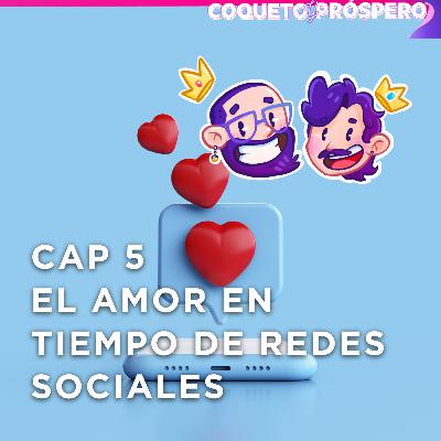 Capítulo 5 - El amor en los tiempos de Redes Sociales