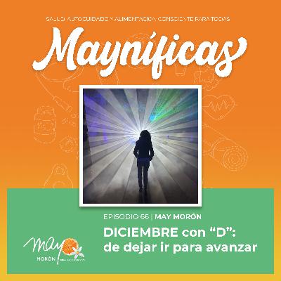 Diciembre con "D": de dejar ir para avanzar | Episodio 66