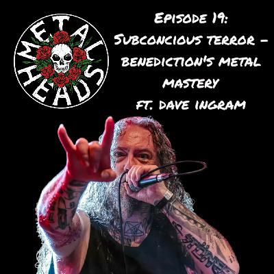 Subconcious Terror: Benediction's Metal Mastery ft. Dave Ingram Subconcious Terror: Benediction's Metal Mastery ft. Dave Ingram