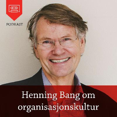 Henning Bang om organisasjonskultur