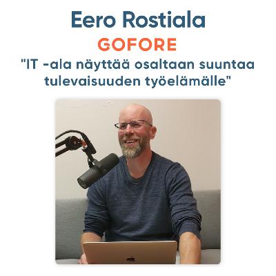 "IT -ala näyttää osaltaan suuntaa tulevaisuuden työelämälle” haastattelussa Eero Rostiala, Gofore