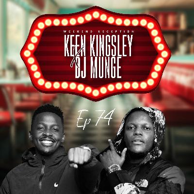 #74 KEEN KINGSLEY X DJ MUNGE PRESENTS THE WEEKEND RECEPTION(Dancehall,Afrobeats,Raggatone)