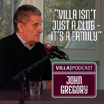 John Gregory: Regrets, Greats, and the Villa Family John Gregory: Regrets, Greats, and the Villa Family