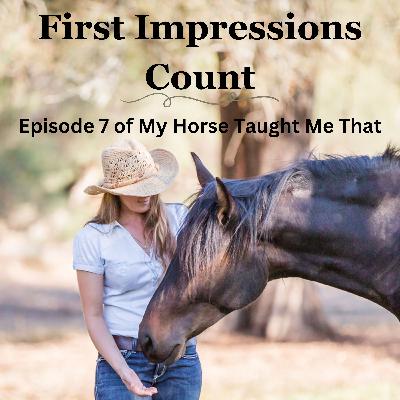 Episode 7: First Impressions Count Episode 7: First Impressions Count