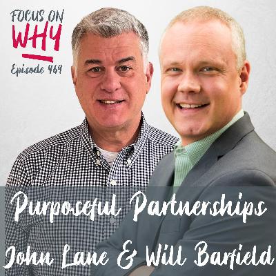 469 Purposeful Partnerships with John Lane and Will Barfield 469 Purposeful Partnerships with John Lane and Will Barfield