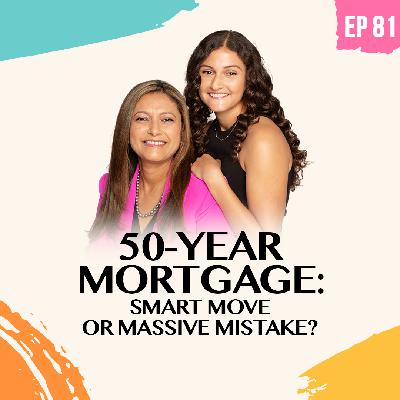 081: 50-Year Mortgage: Smart Move or Massive Mistake?