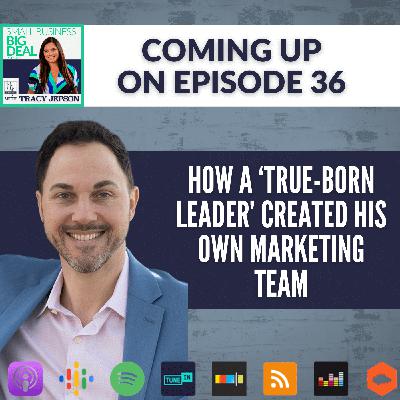 Ep 36: How a 'True-Born Leader' Created His Own Marketing Team