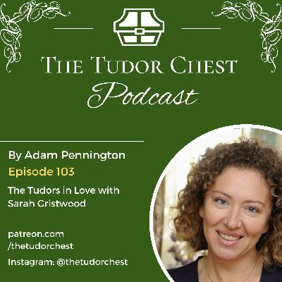 The Tudors in Love with Sarah Gristwood