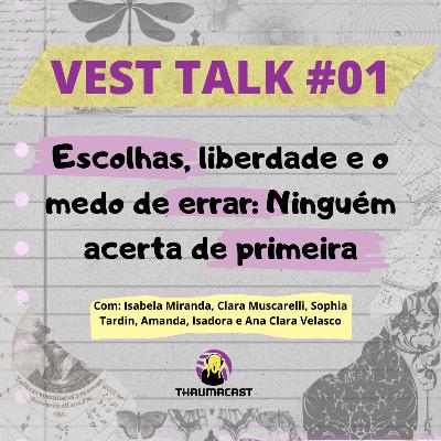 VEST TALK #01 | Escolhas, liberdade e o medo de errar: Ninguém acerta de primeira VEST TALK #01 | Escolhas, liberdade e o medo de errar: Ninguém acerta de primeira