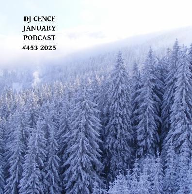 DJ CENCE JANUARY PODCAST #453 #2025 DJ CENCE JANUARY PODCAST #453 #2025