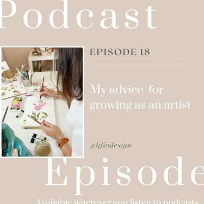 Episode 18 - Advice for growing as an artist Episode 18 - Advice for growing as an artist