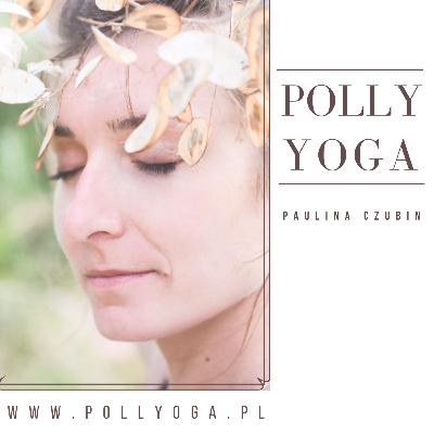 Joga na Zespół Jelita Drażliwego (IBS) - 7 Asan i Pranayama. Polly Yoga Podcast. Joga na Zespół Jelita Drażliwego (IBS) - 7 Asan i Pranayama. Polly Yoga Podcast.