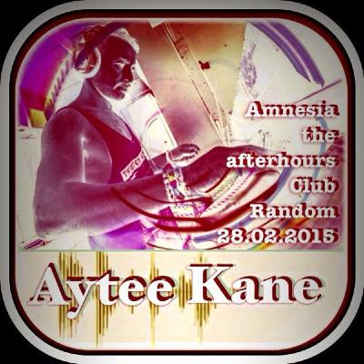 Aytee Kane - Amnesia the afterhours Club Random live 28.02.2015 Aytee Kane - Amnesia the afterhours Club Random live 28.02.2015