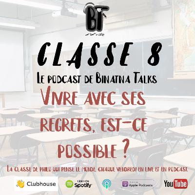 Classe8 #4 - Vivre avec ses regrets, est-ce possible ?