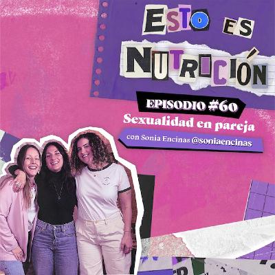 #60 Sexualidad en pareja con Sonia Encinas #60 Sexualidad en pareja con Sonia Encinas
