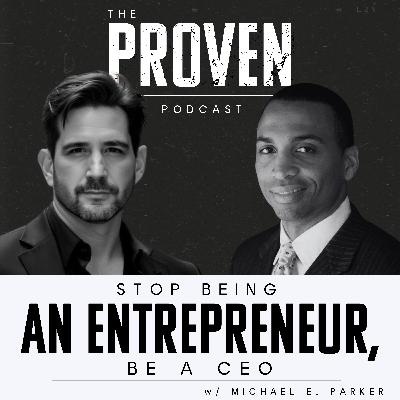 Stop Being an Entrepreneur, Be a CEO - Michael E. Parker