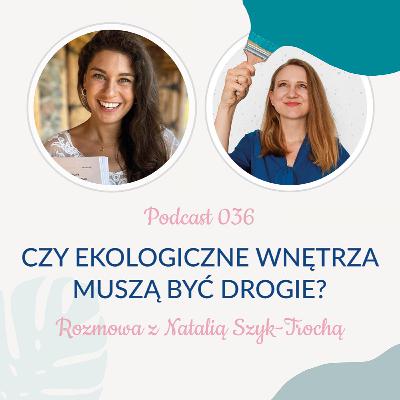 036: Czy ekologiczne wnętrza muszą być drogie? - Savagaya Natalia Szyk-Trocha