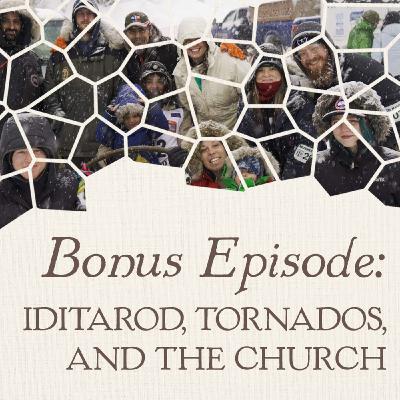 Iditarod, Tornados, and the Church