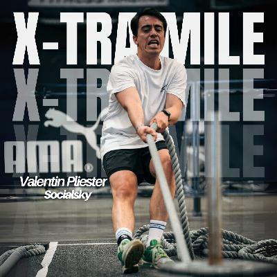 Xtra Mile #11 - Valentin Pliester (Socialsky)