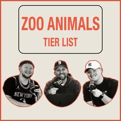 Tier List Podcast - ZOO AMINALS TIER LIST | Episode 12