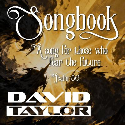 A Song For Those Who Fear The Future - David Taylor