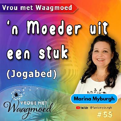 'n Moeder uit een stuk | Ep55 | Marina Myburgh