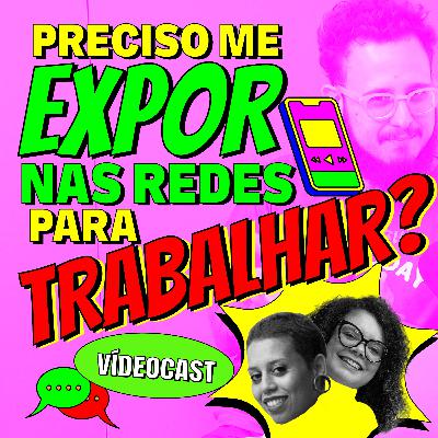 T4E8 • Tá todo mundo (se) vendendo nas redes?!