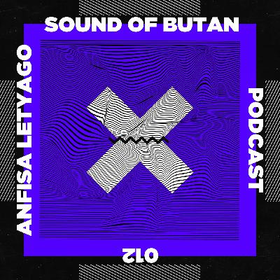 Sound of Butan Podcast 012 | Anfisa Letyago