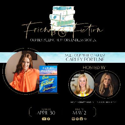 Friends & Fiction with Carley Fortune