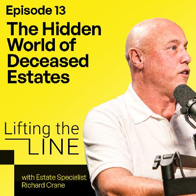 Episode 13: The Hidden World of Deceased Estates with Estate Specialist Richard Crane