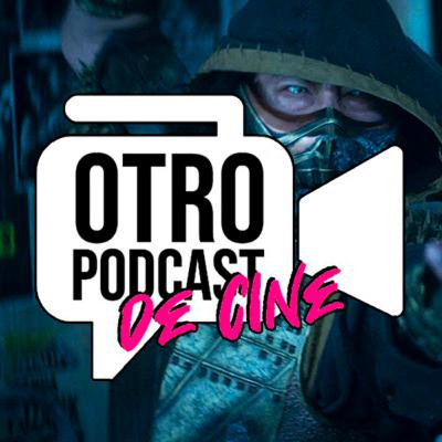 Otro Podcast de Cine #45 - Crítica: "Mortal Kombat"