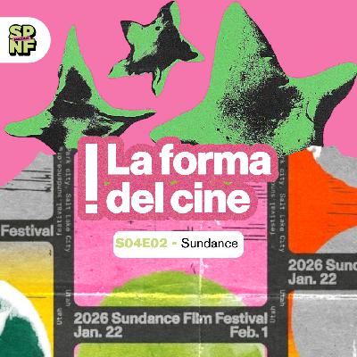 SPNF – La forma del cine – S04E02 – Magazine! Sundance film fest 2026 SPNF – La forma del cine – S04E02 – Magazine! Sundance film fest 2026