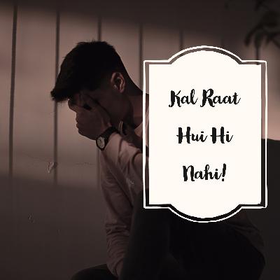 Kal Raat Hui Hi Nahi - Poem By Prerit Gupta Kal Raat Hui Hi Nahi - Poem By Prerit Gupta