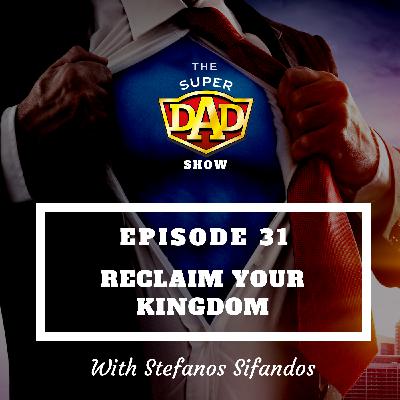 #31 Reclaim Your Kingdom With Stefanos Sifandos #31 Reclaim Your Kingdom With Stefanos Sifandos