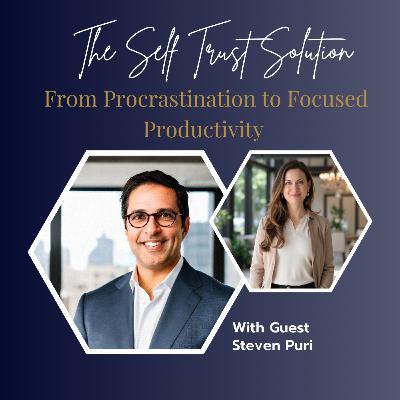 From Procrastination to Focused Productivity with Steven Puri