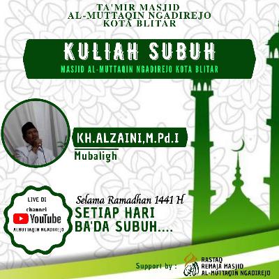 Kajian Kuliah Subuh Selama Ramadhan bersama K.H. Al Zaini Blitar