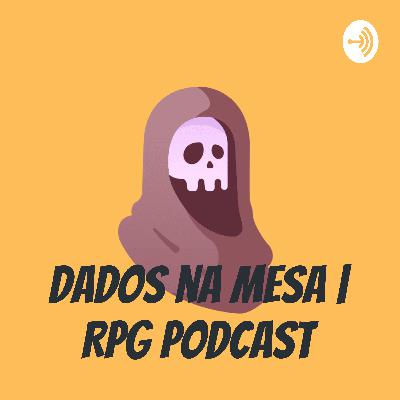 Como criar MUNDOS MAIS VIVOS NO RPG - DADOS NA MESA | RPG PODCAST #003