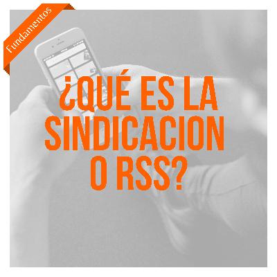 ¿Qué es la sindicación o RSS? - Fundamentos - Ep 06