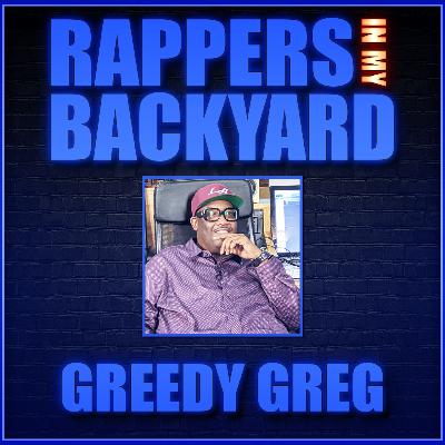 GREEDY GREG TALKS HIP HOP, DJ QUIK, AND AMG | EPISODE 86 | RAPPERS IN MY BACKYARD GREEDY GREG TALKS HIP HOP, DJ QUIK, AND AMG | EPISODE 86 | RAPPERS IN MY BACKYARD