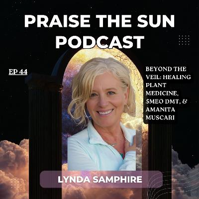 Beyond the Veil: Healing Plant Medicine, 5MEO DMT, & Amanita Muscaria | Lynda Samphire