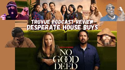 🎧 No Good Deed – Desperate House Buys 🏠  (AUDIO)