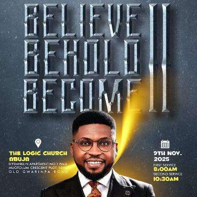 BELEVE, BEHOLD, BECOME 2 | 2ND SERVICE | REV. CHERISH AYO | THE LOGIC CHURCH | FCT, ABUJA