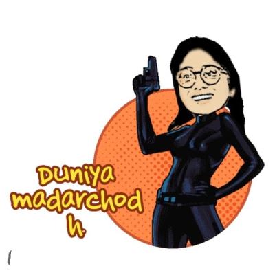Duniya madarchod h