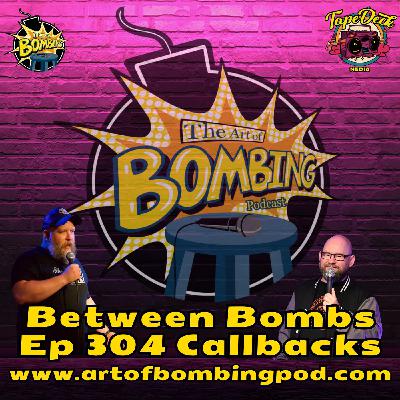Between Bombs Ep 304 Callbacks