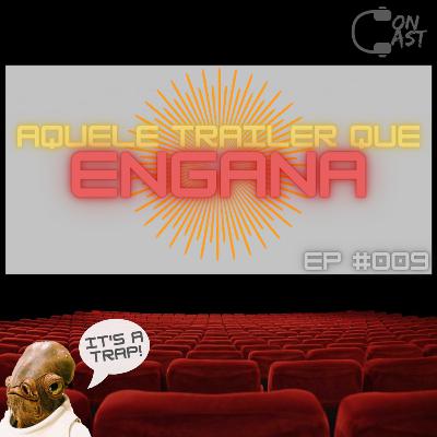 #009 - Aquele trailer que engana #009 - Aquele trailer que engana