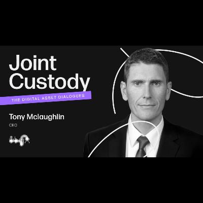 Joint Custody - Episode 10: Tony McLaughlin, CEO and Founder of Ubyx Joint Custody - Episode 10: Tony McLaughlin, CEO and Founder of Ubyx